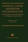 Chemical Vapor Deposition Polymerization: The Growth and Properties of Parylene Thin Films