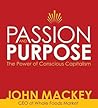 Passion and Purpose: John Mackey, CEO of Whole Foods Market, on the Power of Conscious Capitalism