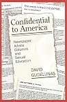 Confidential to America: Newspaper Advice Columns and Sexual Education Confidential to America: Newspaper Advice Columns and Sexual Education