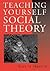 Teaching Yourself Social Theory
