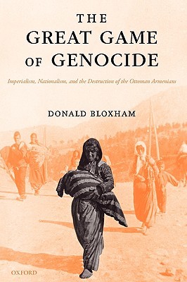 The Great Game of Genocide: Imperialism, Nationalism, and the Destruction of the Ottoman Armenians (Paperback)