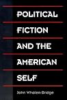 Political Fiction and the American Self Political Fiction and the American Self