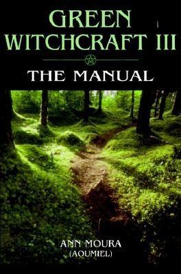 Green Witchcraft III: The Manual (Paperback)