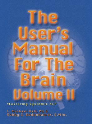 User's Manual for the Brain, Volume II: Mastering Systemic NLP (Hardcover)