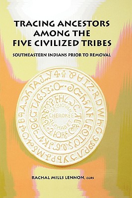 Tracing Ancestors Among the Five Civilized Tribes (Hardcover)