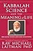 Kabbalah, Science and the Meaning of Life by Michael Laitman Kabbalah, Science and the Meaning of Life by Michael Laitman