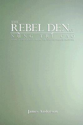 The Rebel Den of Nung Trí Cao: Loyalty and Identity along the Sino-Vietnamese Frontier (Paperback)