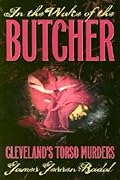 In The Wake Of The Butcher: Cleveland's Torso Murders