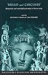 Bread and Circuses: Euergetism & Municipal Patronage in Roman Italy (Classical Monographs) Bread and Circuses: Euergetism & Municipal Patronage in Roman Italy (Classical Monographs)