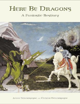 Here Be Dragons: A Fantastic Bestiary (Hardcover)