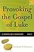 Provoking the Gospel of Luk...