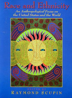 Race and Ethnicity: An Anthropological Focus on the United States and the World (Paperback)