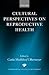 Cultural Perspectives on Reproductive Health (International Studies in Demography)