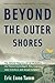 Beyond the Outer Shores: Th...
