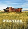 Off The Grid Homes: Case Studies for Sunstainable Living Off The Grid Homes: Case Studies for Sunstainable Living