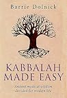 Kabbalah Made Easy: Ancient Mystical Wisdom Decoded for Modern Life