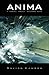 Anima: A Novel About Second...