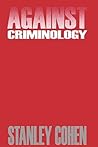 Against Criminology Against Criminology