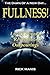 Fullness! by Rick Manis