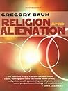 Religion and Alienation: A Theological Reading of Sociology Religion and Alienation: A Theological Reading of Sociology