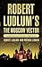 The Moscow Vector by Robert Ludlum