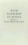 With Napoleon in Russia by Armand Augustin Louis Caula...