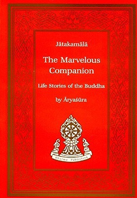 Marvelous Companion: The Jatakamala of Aryashura (Tibetan Translation Series)