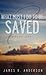 What Must I Do to Be Saved? by James R. Jr. Anderson James...