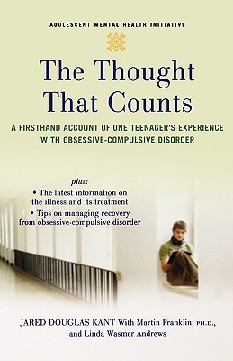 THOUGHT THAT COUNTS: A Firsthand Account of One Teenager's Experience with Obsessive-Compulsive Disorder (Adolescent Mental Health Initiative)
