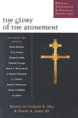 The Glory of the Atonement: Biblical, Historical & Practical Perspectives (Paperback)