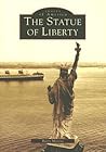 The Statue of Liberty (Images of America: New York) The Statue of Liberty (Images of America: New York)