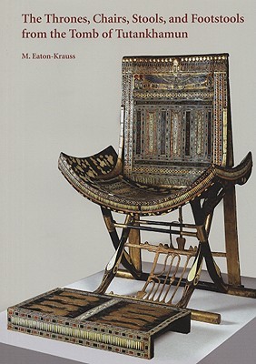 The Thrones, Chairs, Stools, and Footstools from the Tomb of Tutankhamun (Hardcover)