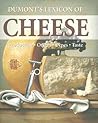 Dumont's Lexicon of Cheese: Production - Origin - Types - Taste Dumont's Lexicon of Cheese: Production - Origin - Types - Taste