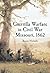 Guerrilla Warfare in Civil War Missouri, 1862 by Bruce Nichols