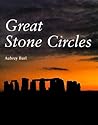 Great Stone Circles: Fables, Fictions, Facts