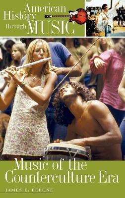 Music of the Counterculture Era (American History through Music)