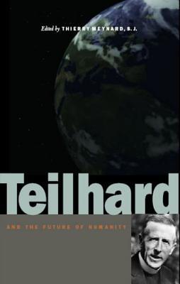 Teilhard and the Future of Humanity (Hardcover)