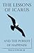 The Lessons of Icarus and the Pursuit of Happiness by Wm R. Fowler