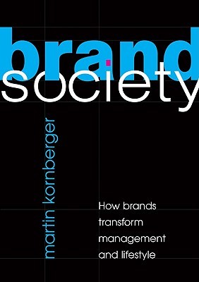 Brand Society: How Brands Transform Management and Lifestyle (Paperback)