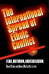 The International Spread of Ethnic Conflict: Fear, Diffusion, and Escalation