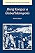 Hong Kong as a Global Metropolis (Cambridge Studies in Historical Geography, Series Number 30)