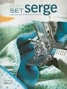 Ready, Set, Serge: Quick And Easy Projects You Can Make in Minutes Ready, Set, Serge: Quick And Easy Projects You Can Make in Minutes