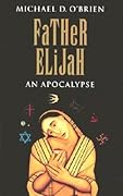Father Elijah: An Apocalypse (Children of the Last Days, #4)