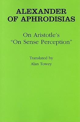 On Aristotle's "on Sense Perception" (Ancient Commentators on Aristotle Series)