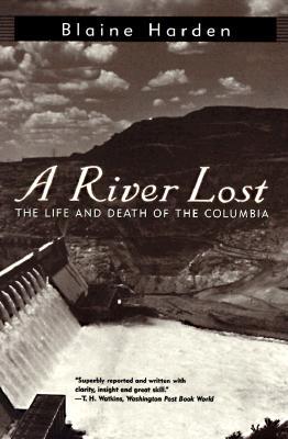A River Lost: The Life and Death of the Columbia (Paperback)