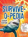 The Worst-Case Scenario Survive-O-Pedia by David Borgenicht