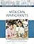 Mexican Immigrants (Immigration to the United States)