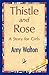 Thistle and Rose
