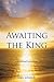 Awaiting the King: a devoti...