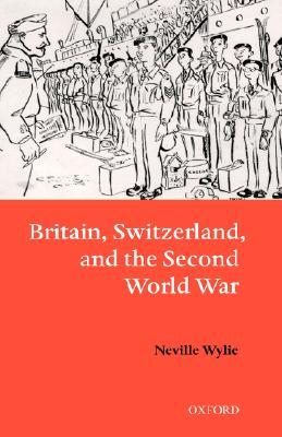 Britain, Switzerland, and the Second World War (Hardcover)